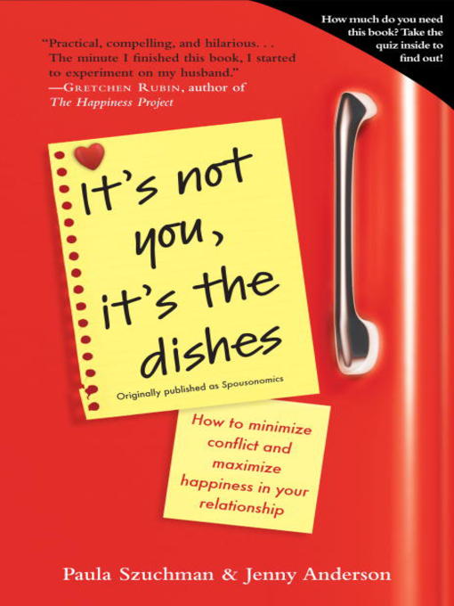 Title details for It's Not You, It's the Dishes (originally published as Spousonomics) by Paula Szuchman - Wait list